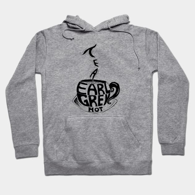 Tea! Earl Grey! Hot Hoodie by manicgremlin